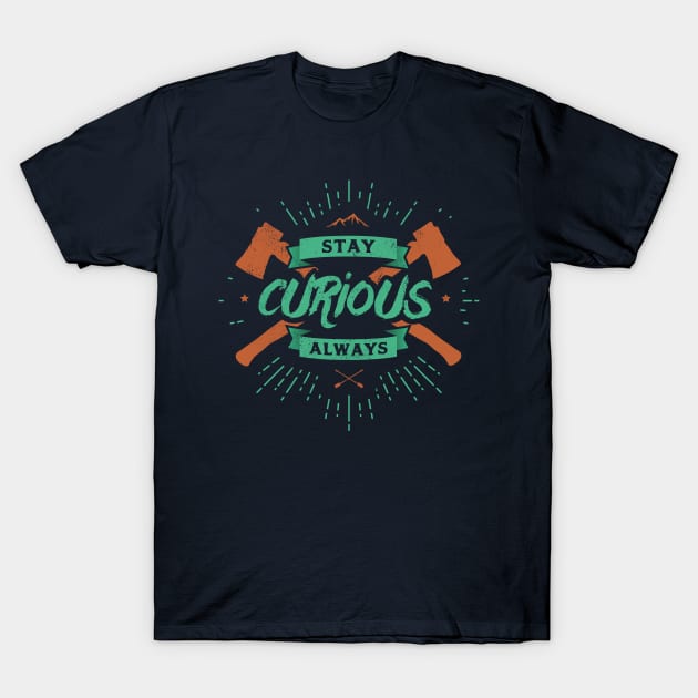 STAY CURIOUS T-Shirt by snevi